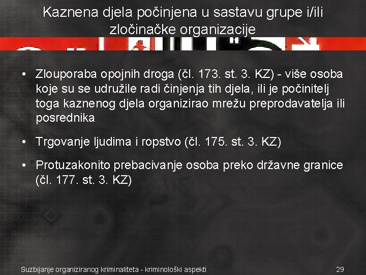 Kaznena djela počinjena u sastavu grupe i/ili zločinačke organizacije • Zlouporaba opojnih droga (čl.