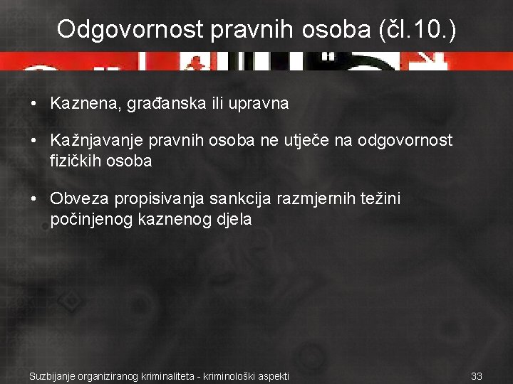 Odgovornost pravnih osoba (čl. 10. ) • Kaznena, građanska ili upravna • Kažnjavanje pravnih