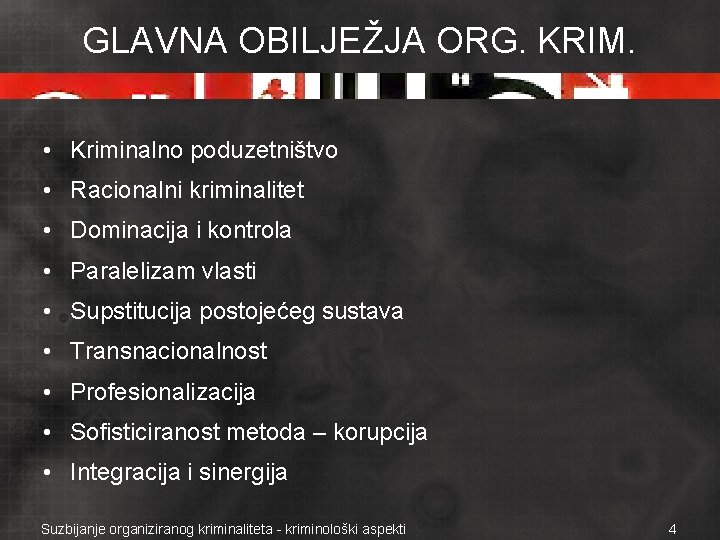 GLAVNA OBILJEŽJA ORG. KRIM. • Kriminalno poduzetništvo • Racionalni kriminalitet • Dominacija i kontrola