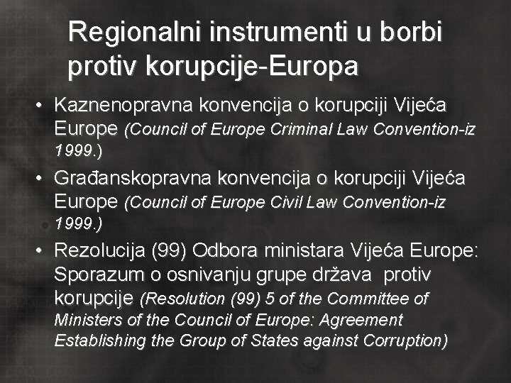 Regionalni instrumenti u borbi protiv korupcije-Europa • Kaznenopravna konvencija o korupciji Vijeća Europe (Council