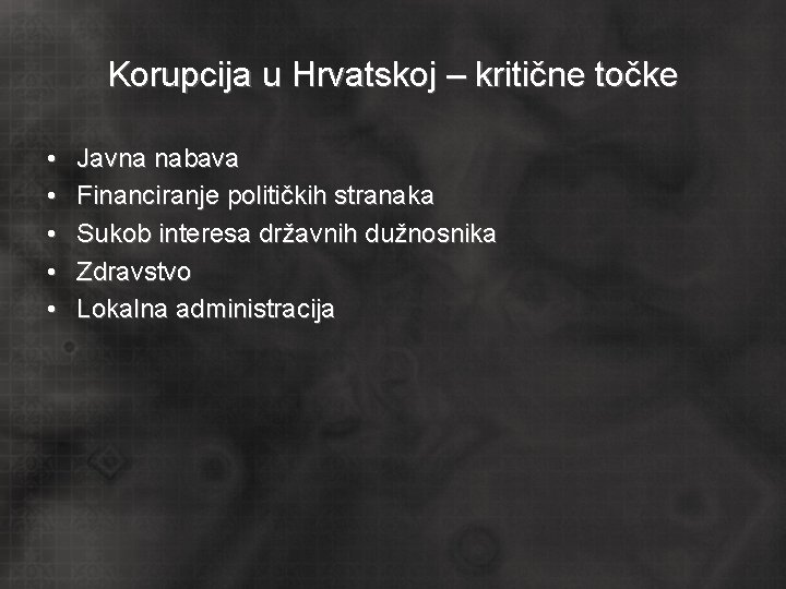 Korupcija u Hrvatskoj – kritične točke • • • Javna nabava Financiranje političkih stranaka