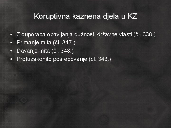 Koruptivna kaznena djela u KZ • • Zlouporaba obavljanja dužnosti državne vlasti (čl. 338.