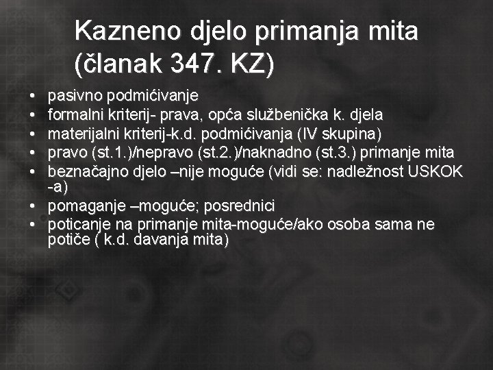 Kazneno djelo primanja mita (članak 347. KZ) • • pasivno podmićivanje formalni kriterij- prava,