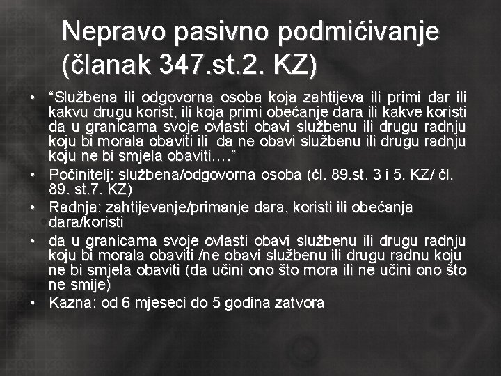 Nepravo pasivno podmićivanje (članak 347. st. 2. KZ) • “Službena ili odgovorna osoba koja