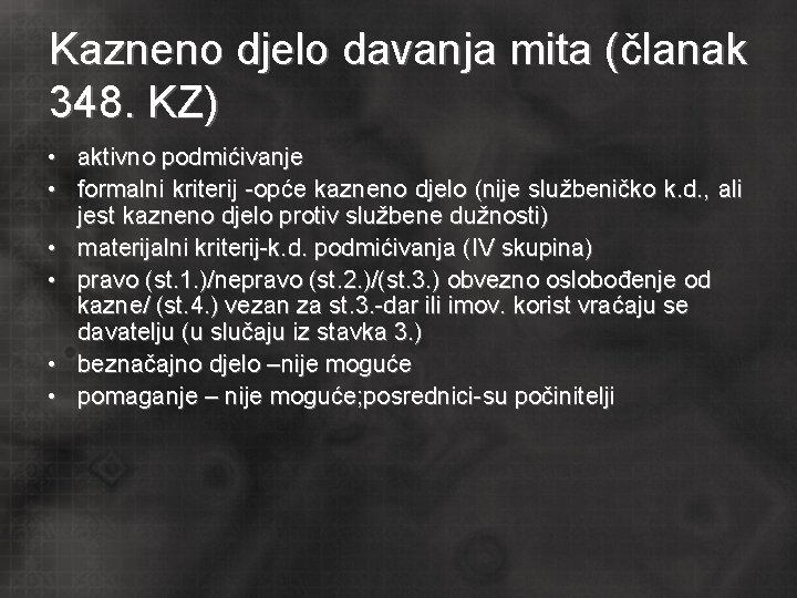 Kazneno djelo davanja mita (članak 348. KZ) • aktivno podmićivanje • formalni kriterij -opće