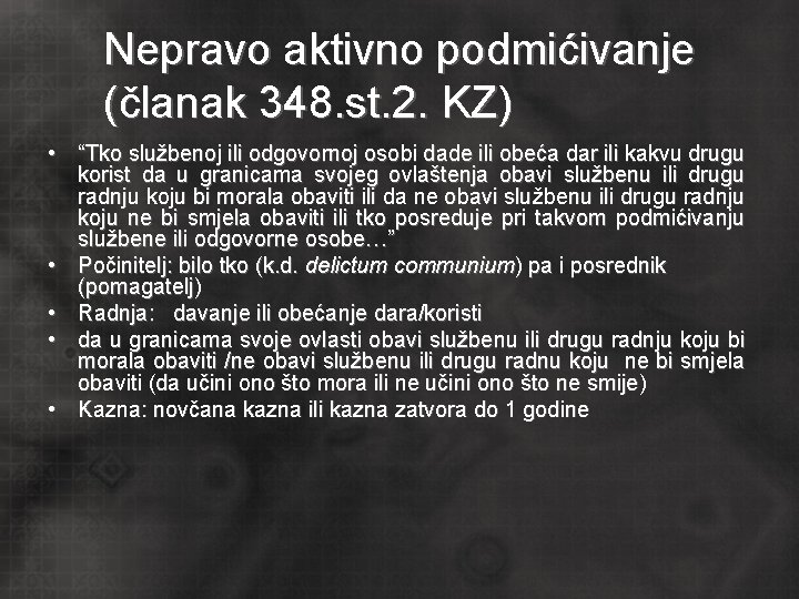 Nepravo aktivno podmićivanje (članak 348. st. 2. KZ) • “Tko službenoj ili odgovornoj osobi