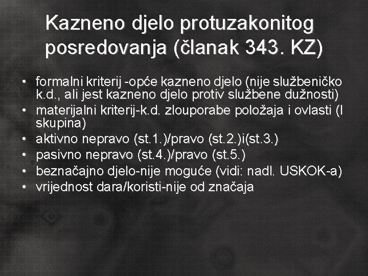 Kazneno djelo protuzakonitog posredovanja (članak 343. KZ) • formalni kriterij -opće kazneno djelo (nije