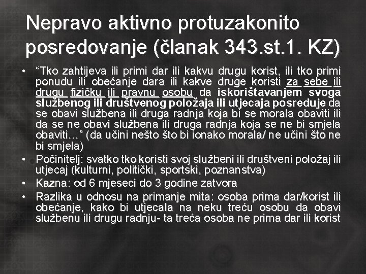 Nepravo aktivno protuzakonito posredovanje (članak 343. st. 1. KZ) • “Tko zahtijeva ili primi