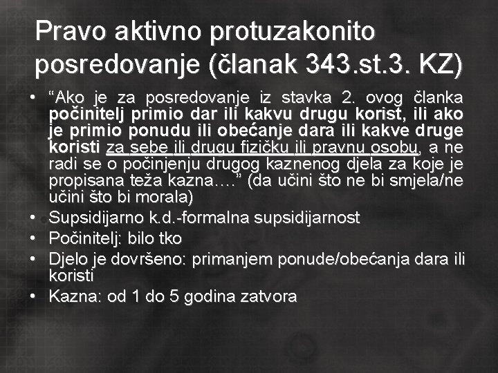 Pravo aktivno protuzakonito posredovanje (članak 343. st. 3. KZ) • “Ako je za posredovanje