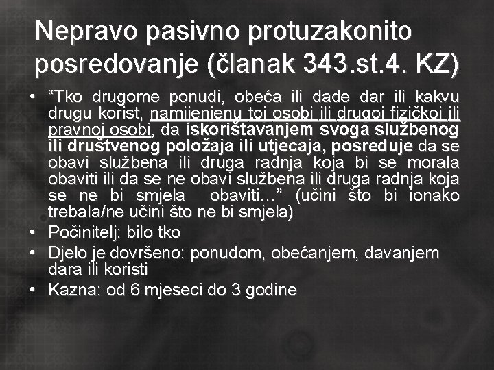 Nepravo pasivno protuzakonito posredovanje (članak 343. st. 4. KZ) • “Tko drugome ponudi, obeća