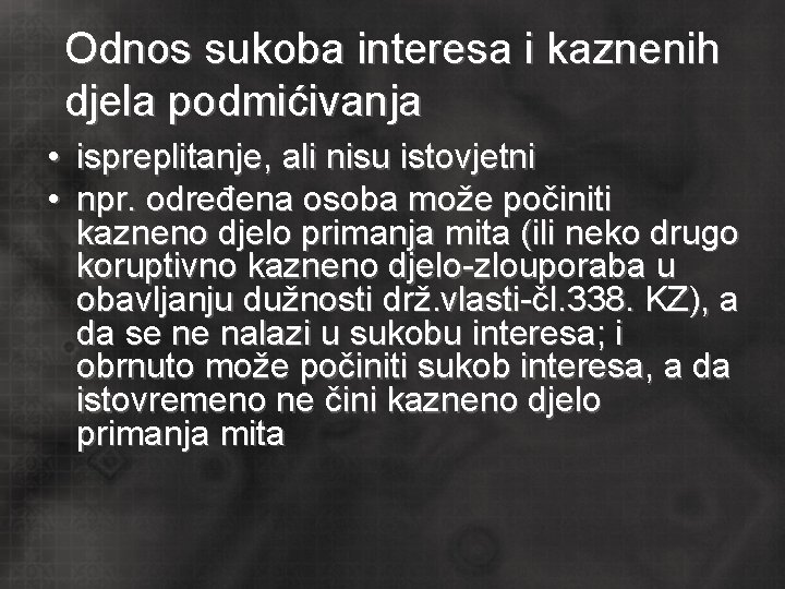 Odnos sukoba interesa i kaznenih djela podmićivanja • ispreplitanje, ali nisu istovjetni • npr.