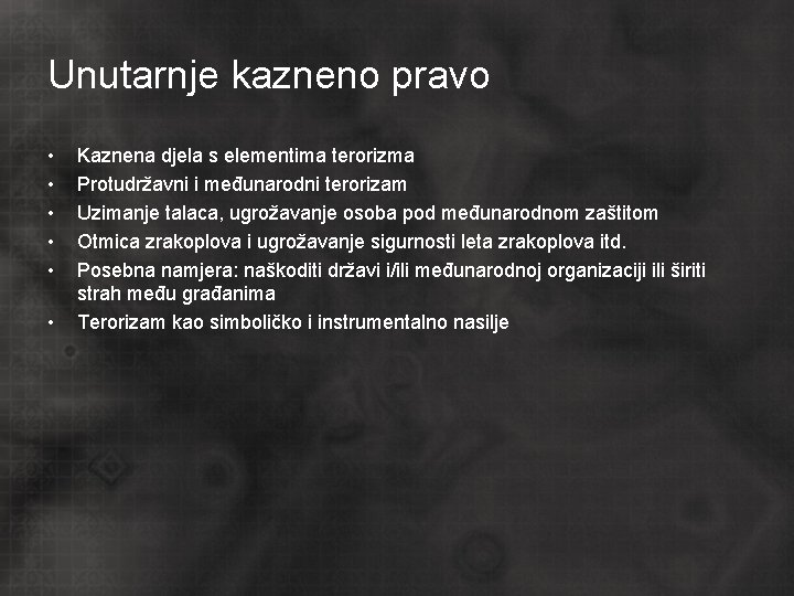 Unutarnje kazneno pravo • • • Kaznena djela s elementima terorizma Protudržavni i međunarodni