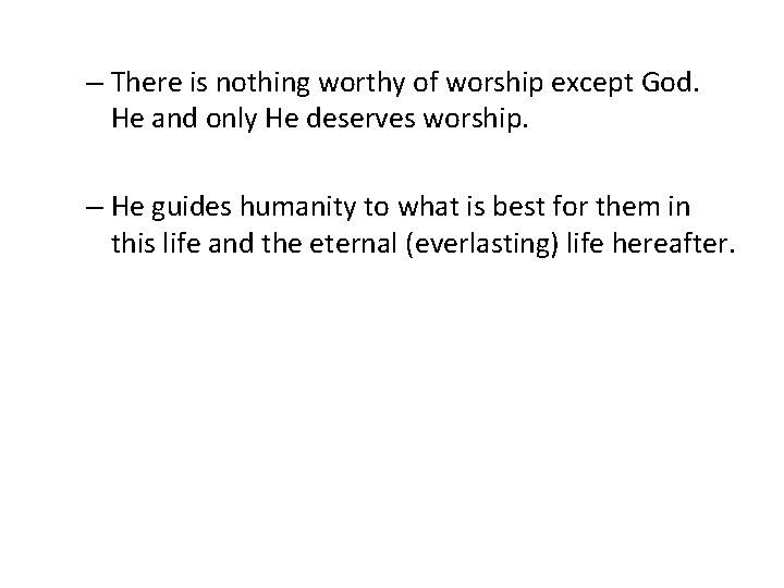 – There is nothing worthy of worship except God. He and only He deserves