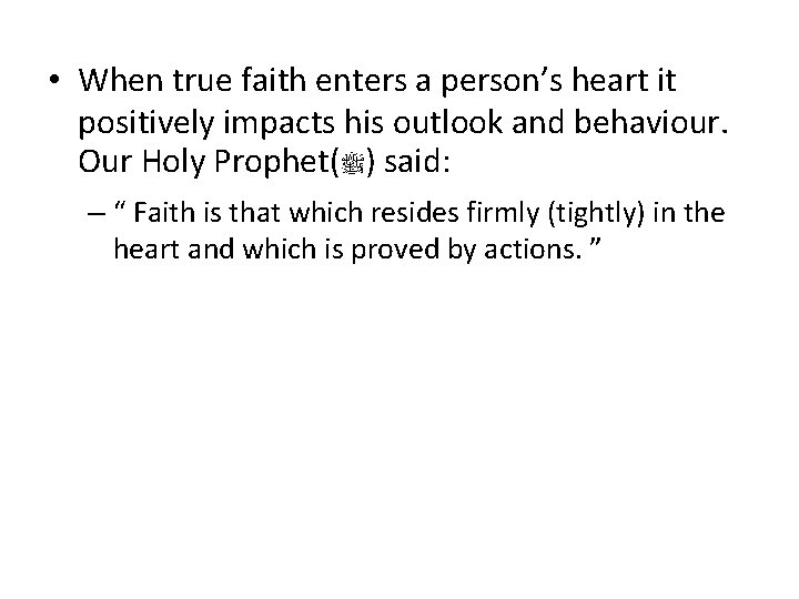  • When true faith enters a person’s heart it positively impacts his outlook