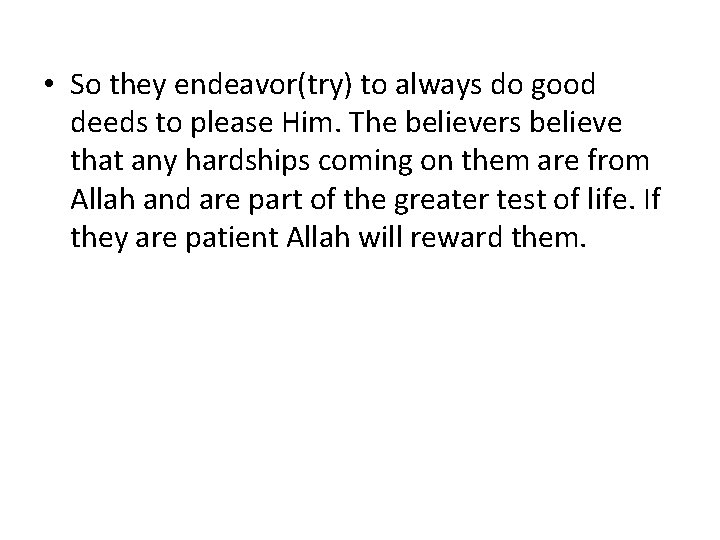  • So they endeavor(try) to always do good deeds to please Him. The