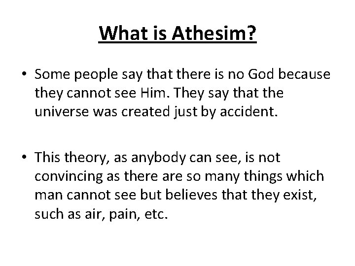 What is Athesim? • Some people say that there is no God because they