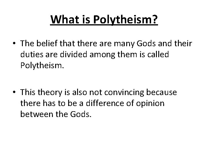 What is Polytheism? • The belief that there are many Gods and their duties