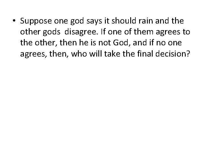  • Suppose one god says it should rain and the other gods disagree.