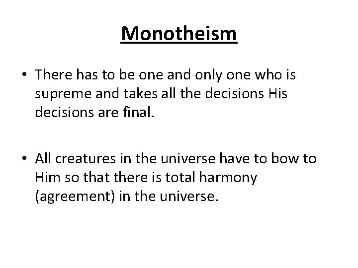 Monotheism • There has to be one and only one who is supreme and