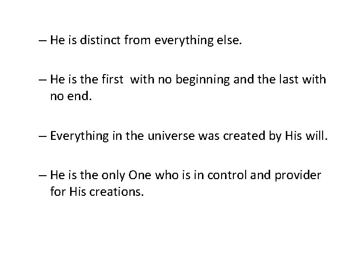 – He is distinct from everything else. – He is the first with no