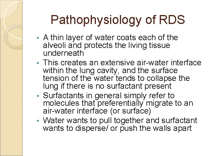 Pathophysiology of RDS A thin layer of water coats each of the alveoli and