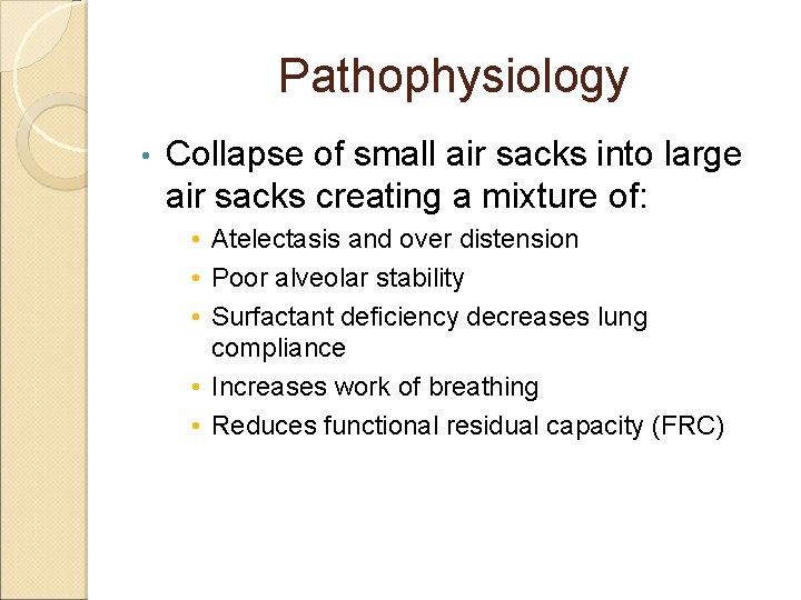 Pathophysiology • Collapse of small air sacks into large air sacks creating a mixture Pathophysiology • Collapse of small air sacks into large air sacks creating a mixture