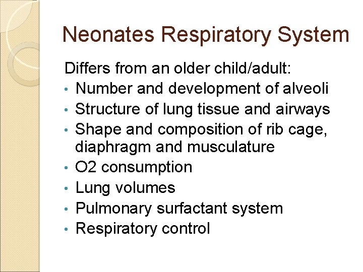 Neonates Respiratory System Differs from an older child/adult: • Number and development of alveoli