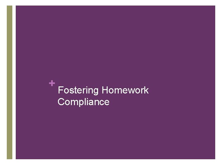 + Fostering Homework Compliance 
