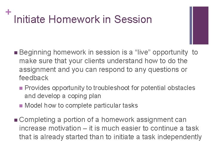 + Initiate Homework in Session n Beginning homework in session is a “live” opportunity