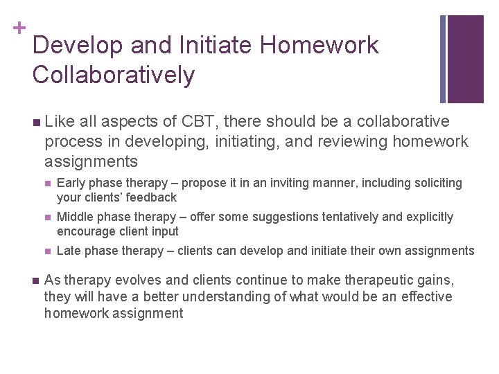 + Develop and Initiate Homework Collaboratively n Like all aspects of CBT, there should