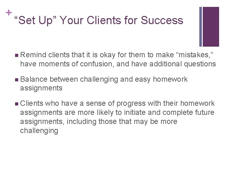 + “Set Up” Your Clients for Success n Remind clients that it is okay