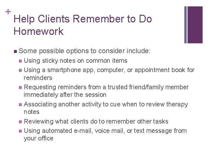 + Help Clients Remember to Do Homework n Some possible options to consider include: