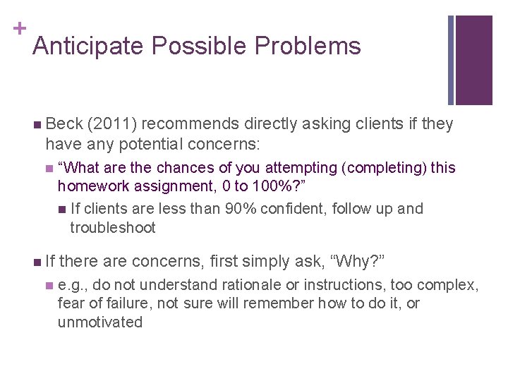 + Anticipate Possible Problems n Beck (2011) recommends directly asking clients if they have
