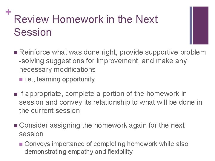 + Review Homework in the Next Session n Reinforce what was done right, provide