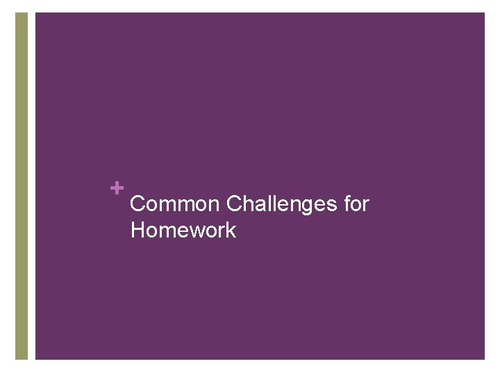 + Common Challenges for Homework 