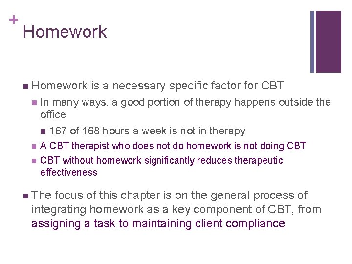 + Homework n Homework is a necessary specific factor for CBT n In many