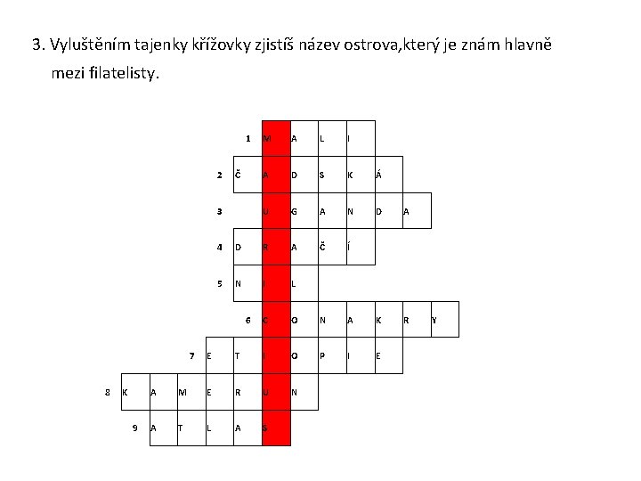 3. Vyluštěním tajenky křížovky zjistíš název ostrova, který je znám hlavně mezi filatelisty.