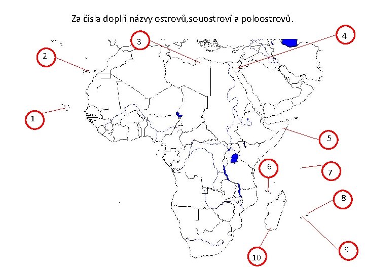 Za čísla doplň názvy ostrovů, souostroví a poloostrovů. 4 3 2 11 5 6