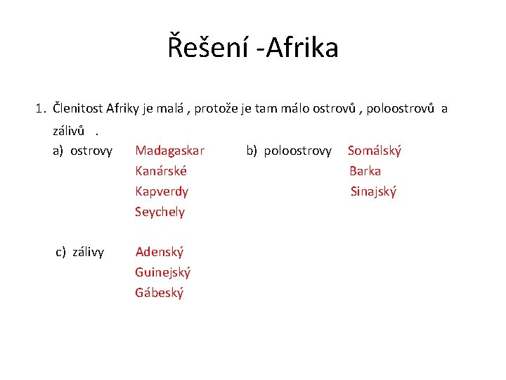 Řešení -Afrika 1. Členitost Afriky je malá , protože je tam málo ostrovů ,