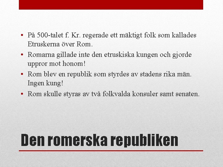  • På 500 -talet f. Kr. regerade ett mäktigt folk som kallades Etruskerna