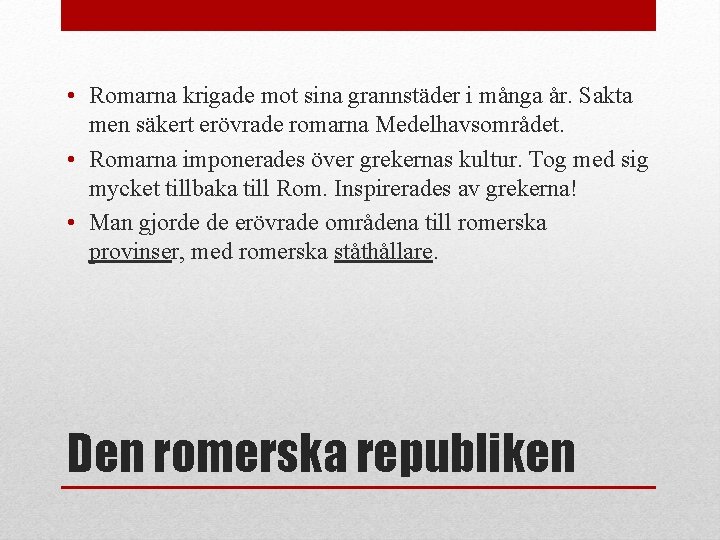  • Romarna krigade mot sina grannstäder i många år. Sakta men säkert erövrade