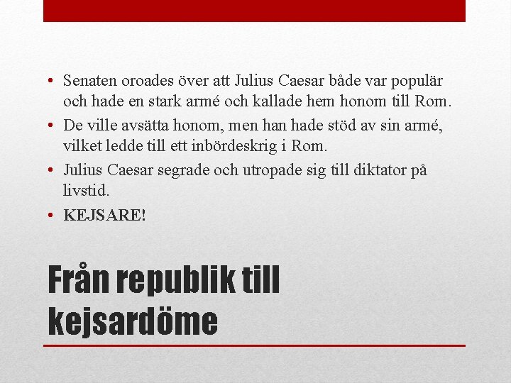  • Senaten oroades över att Julius Caesar både var populär och hade en