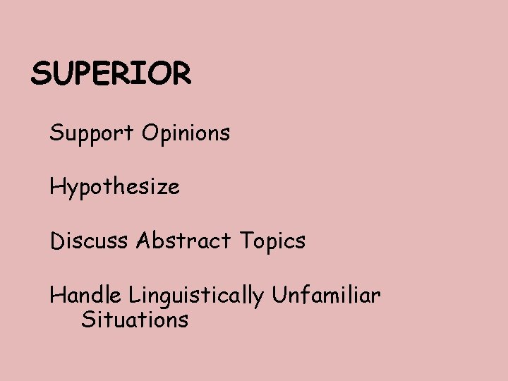 SUPERIOR Support Opinions Hypothesize Discuss Abstract Topics Handle Linguistically Unfamiliar Situations 