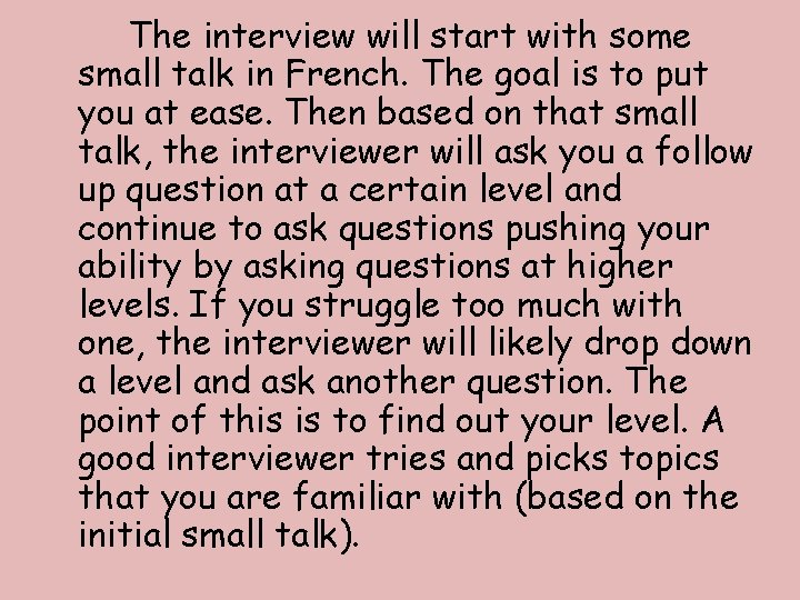 The interview will start with some small talk in French. The goal is to