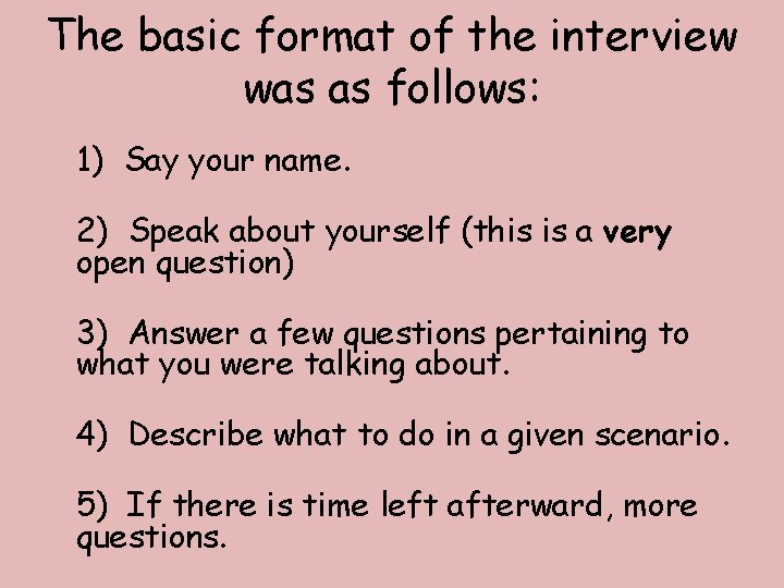 The basic format of the interview was as follows: 1) Say your name. 2)