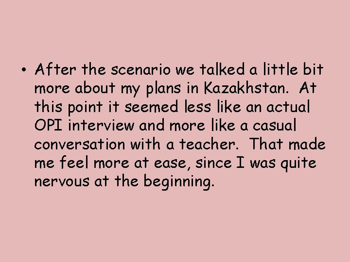  • After the scenario we talked a little bit more about my plans