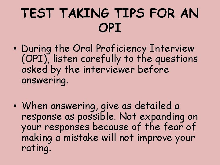 TEST TAKING TIPS FOR AN OPI • During the Oral Proficiency Interview (OPI), listen