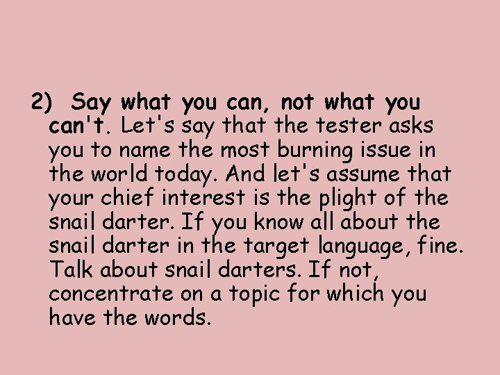 2) Say what you can, not what you can't. Let's say that the tester