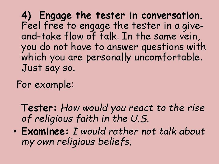 4) Engage the tester in conversation. Feel free to engage the tester in a