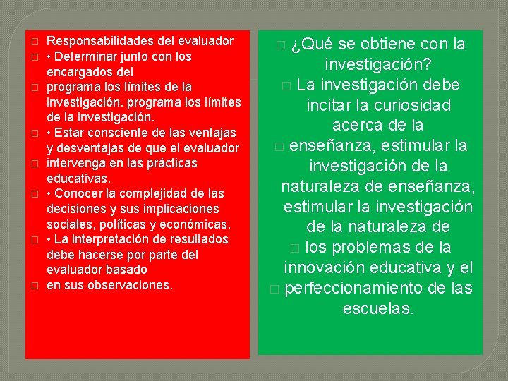 � � � � Responsabilidades del evaluador • Determinar junto con los encargados del � � � � Responsabilidades del evaluador • Determinar junto con los encargados del